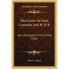The Count De Saint Germain And H. P. B: Two Messengers Of The White Lodge - Paperback