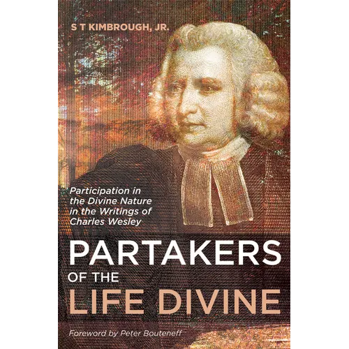 Partakers of the Life Divine: Participation in the Divine Nature in the Writings of Charles Wesley - Paperback