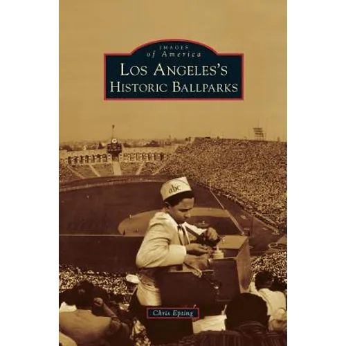 Los Angeles's Historic Ballparks - Hardcover