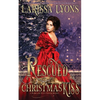 Rescued by a Christmas Kiss: A Warm and Witty Winter Regency - Paperback
