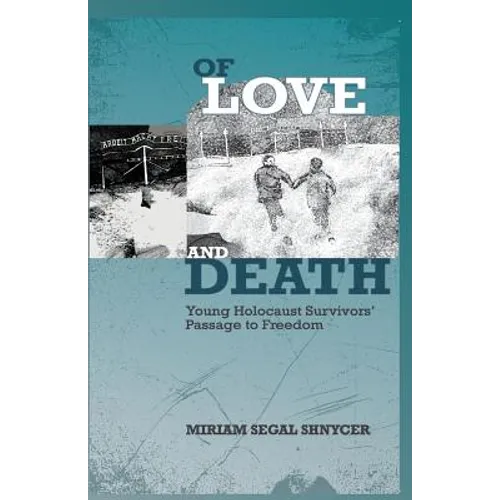 Of Love and Death: Young Holocaust Survivors' Passage to Freedom - Paperback