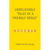 Unbelievable: Tales of a Friendly Rogue - Paperback