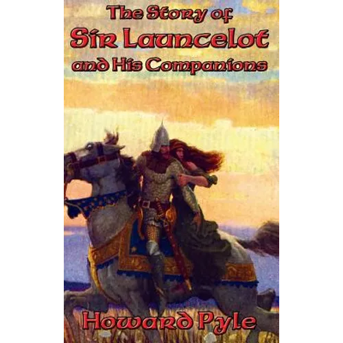 The Story of Sir Launcelot and His Companions: A Positronic Book - Hardcover