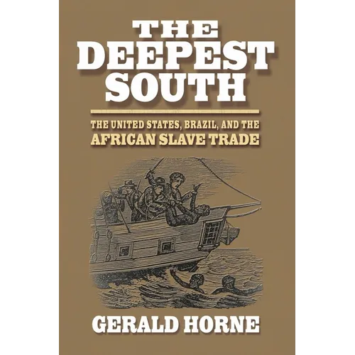 The Deepest South: The United States, Brazil, and the African Slave Trade - Hardcover