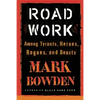 Road Work: Among Tyrants, Heroes, Rogues, and Beasts - Paperback