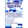 Complete Guide to Methylene Blue: The Methylene Blue Breakthrough: Exploring The Therapeutic Potential Of Methylene Blue & Navigating Its Scientific A - Paperback