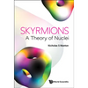 Skyrmions - A Theory of Nuclei - Hardcover