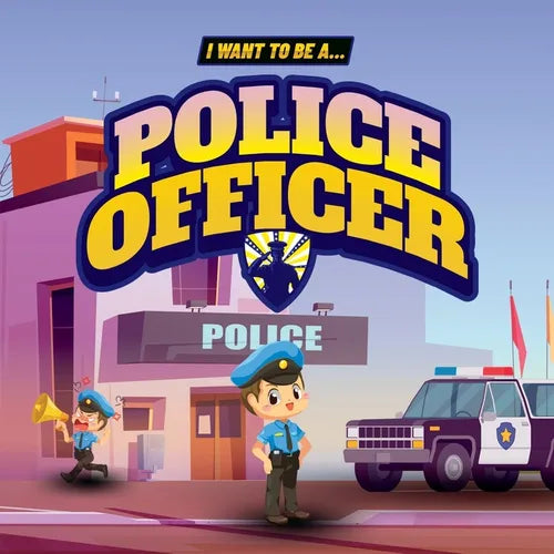 I Want to Be a Police Officer: Children's book to learn about the functions and duties of the police - Paperback