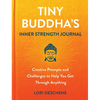 Tiny Buddha's Inner Strength Journal: Creative Prompts and Challenges to Help You Get Through Anything - Hardcover