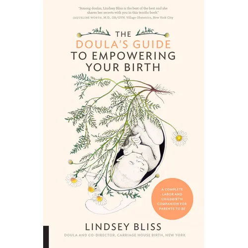 The Doula's Guide to Empowering Your Birth: A Complete Labor and Childbirth Companion for Parents to Be - Paperback