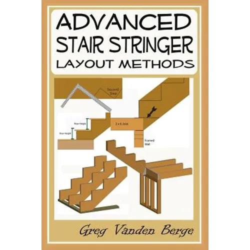 Advanced Stair Stringer Layout Methods - Paperback