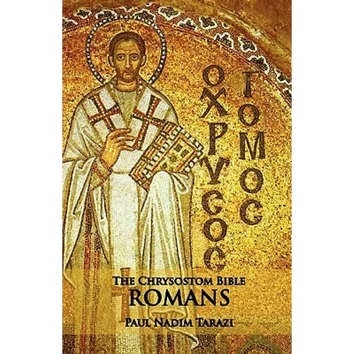 The Chrysostom Bible - Romans: A Commentary - Paperback
