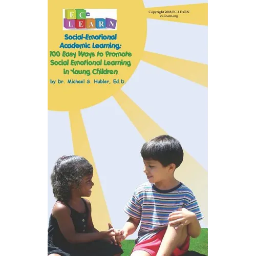 100 Easy Ways to Promote Social Emotional Learning in Young Children: Social Emotional Academic Learning - Paperback