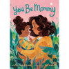 You Be Mommy - Board Book