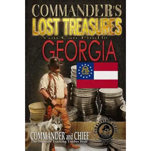 Commander's Lost Treasures You Can Find In Georgia: Follow the Clues and Find Your Fortunes! - Paperback