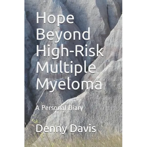 Hope Beyond High-Risk Multiple Myeloma: A Personal Diary - Paperback