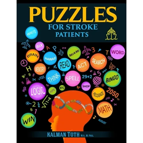 Puzzles for Stroke Patients: Rebuild Language, Math & Logic Skills to Live a More Fulfilling Life Post-Stroke - Paperback