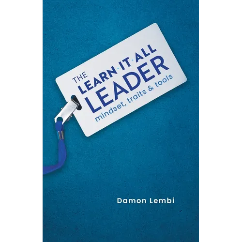 The Learn-It-All Leader: Mindset, Traits and Tools - Paperback