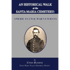 An Historical Walk at the Santa Maria Cemetery: American Civil War Veterans - Paperback