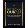 The Critical Qur'an: Explained from Key Islamic Commentaries and Contemporary Historical Research - Hardcover