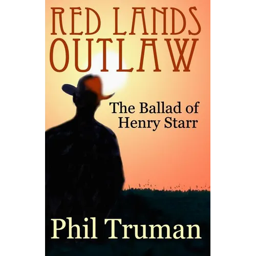 Red Lands Outlaw: the Ballad of Henry Starr - Paperback