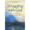Struggling with God: Mental Health and Christian Spirituality: Foreword by Justin Welby - Paperback