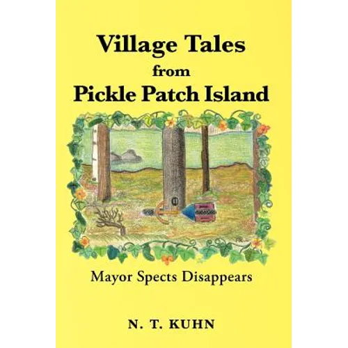 Village Tales from Pickle Patch Island: Mayor Spects Disappears - Hardcover