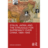 Stalin, Japan, and the Struggle for Supremacy Over China, 1894-1945 - Paperback