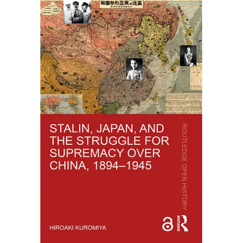 Stalin, Japan, and the Struggle for Supremacy Over China, 1894-1945 - Paperback