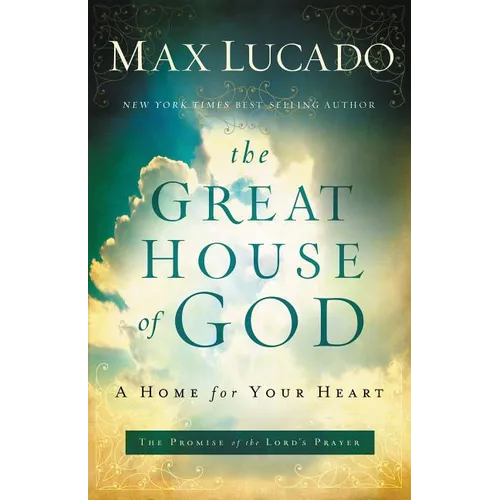 The Great House of God: A Home for Your Heart (the Promise of the Lord's Prayer) - Paperback