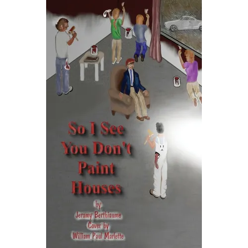 So I See You Don't Paint Houses - Hardcover