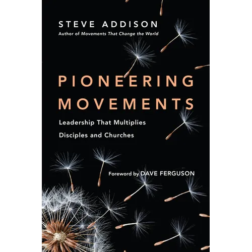 Pioneering Movements: Leadership That Multiplies Disciples and Churches - Paperback