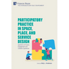 Participatory Practice in Space, Place, and Service Design: Questions of Access, Engagement and Creative Experience - Paperback