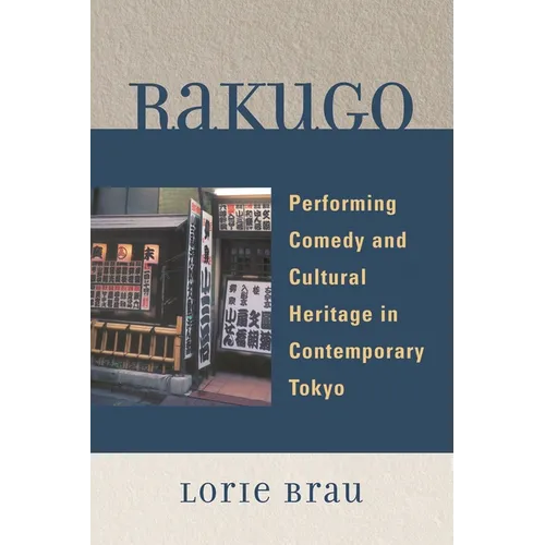 Rakugo: Performing Comedy and Cultural Heritage in Contemporary Tokyo - Paperback