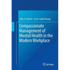 Compassionate Management of Mental Health in the Modern Workplace - Paperback