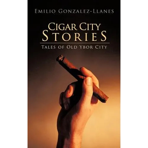 Cigar City Stories: Tales of Old Ybor City - Hardcover