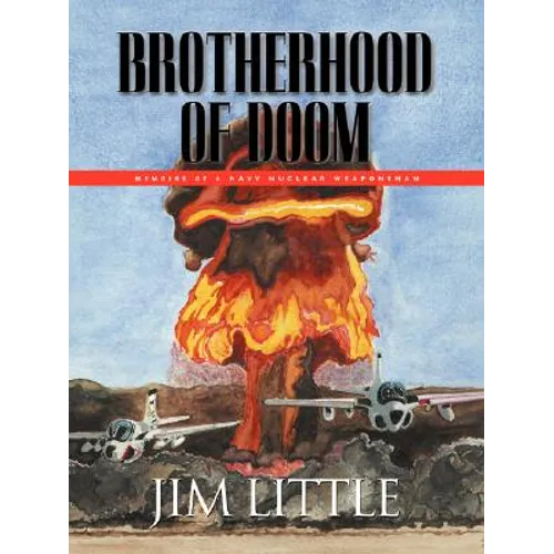 Brotherhood of Doom: Memoirs of a Navy Nuclear Weaponsman - Paperback