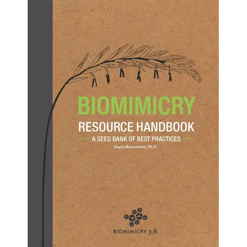 Biomimicry Resource Handbook: A Seed Bank of Best Practices - Paperback