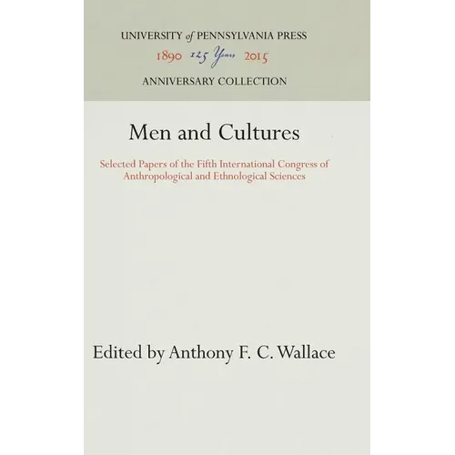 Men and Cultures: Selected Papers of the Fifth International Congress of Anthropological and Ethnological Sciences - Hardcover