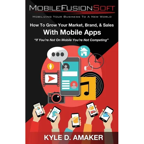How To Grow Your Market, Brand, & Sales With Mobile Apps - Paperback
