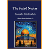 The Sealed Nectar: Biography of the Prophets (Book Series Volume 2) - Paperback