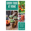 Grow Food at Home: Simple Methods for Small Spaces - Paperback