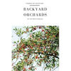 Backyard Orchards: How To Grow Fruit In The City - Paperback