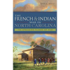 The French & Indian War in North Carolina: The Spreading Flames of War - Hardcover