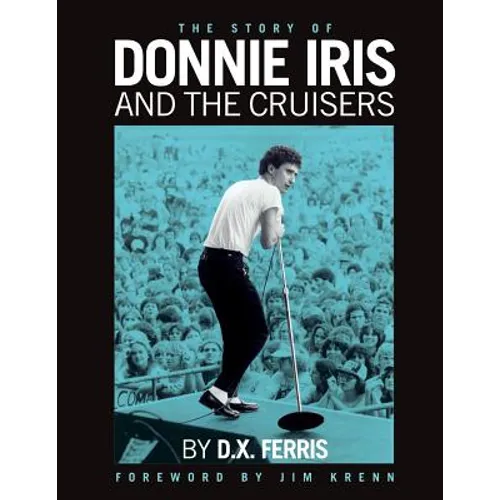 The Story of Donnie Iris and The Cruisers - Paperback