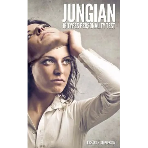 Jungian 16 Types Personality Test: Find Your 4 Letter Archetype to Guide Your Work, Relationships, & Success - Paperback