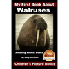 My First Book About Walruses - Amazing Animal Books - Children's Picture Books - Paperback