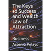 The Keys to Success and Wealth Law of Attraction: Business - Paperback