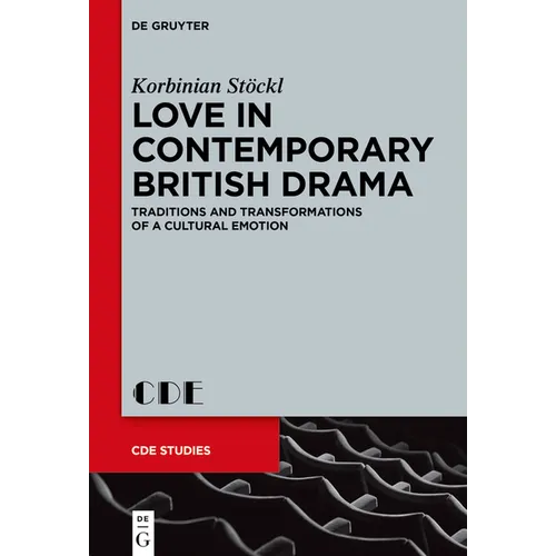 Love in Contemporary British Drama: Traditions and Transformations of a Cultural Emotion - Paperback