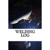 Welding Log - Paperback